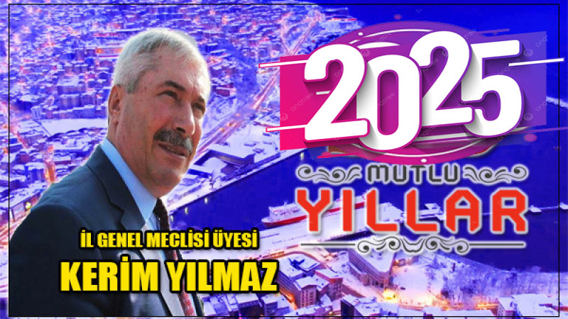 İl Genel Meclisi üyesi Kerim Yılmaz'ın yeni yıl mesajı